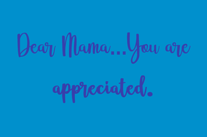 dear mama appreciated